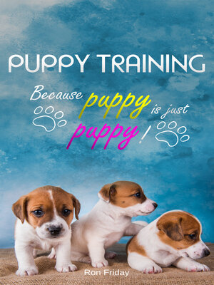 cover image of Puppy training because puppy is just puppy!